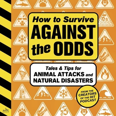 How to Survive Against the Odds: Tales and Tips for Animal Attacks and Natural Disasters by Wondery