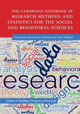 The Cambridge Handbook of Research Methods and Statistics for the Social and Behavioral Sciences: Volume 1: Building a Program of Research by Nichols, Austin Lee