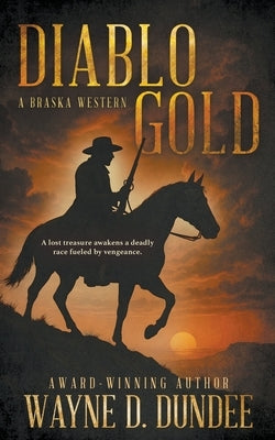 Diablo Gold: A Traditional Western Adventure Series by Dundee, Wayne D.