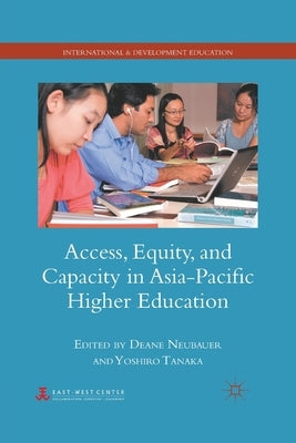 Access, Equity, and Capacity in Asia-Pacific Higher Education by Neubauer, D.