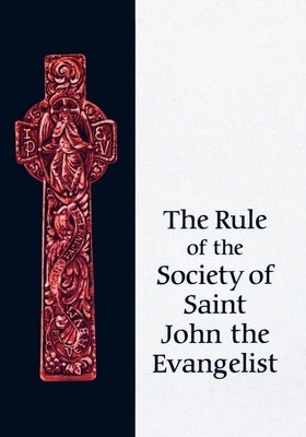 Rule of the Ssje by Society of Saint John the Evangelist