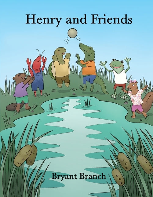 Henry and Friends by Branch, Bryant