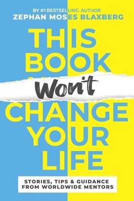 This Book Won't Change Your Life: Stories, Tips & Guidance From Worldwide Mentors by Sykora, Julie