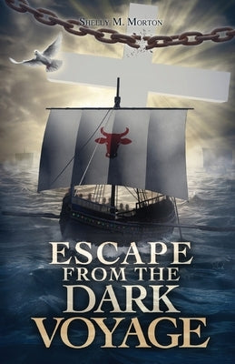 Escape from the Dark Voyage by Morton, Shelly M.