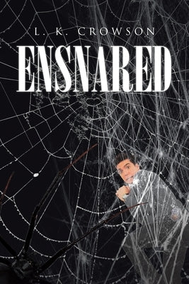 Ensnared by Crowson, L. K.