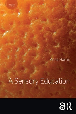 A Sensory Education by Harris, Anna
