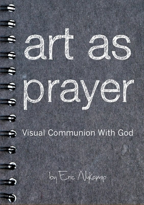 Art as Prayer by Nykamp, Eric