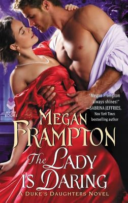 The Lady Is Daring: A Duke's Daughters Novel by Frampton, Megan