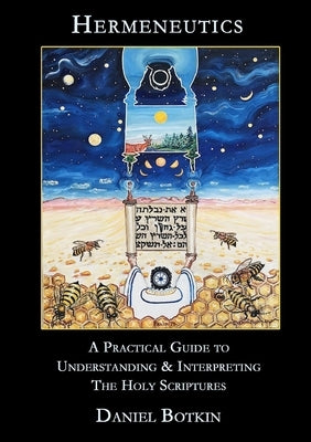 Hermeneutics - A Practical Guide to Understanding & Interpreting The Holy Scriptures by Botkin, Daniel