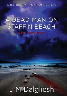 A Dead Man on Staffin Beach: A D.I. Duncan McAdam Mystery: A D.I. Duncan McAdam Mystery by Dalgliesh, J. M.