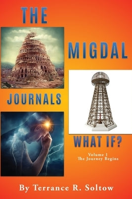 The Migdal Journals: The Journey Begins by Soltow, Terrance R.