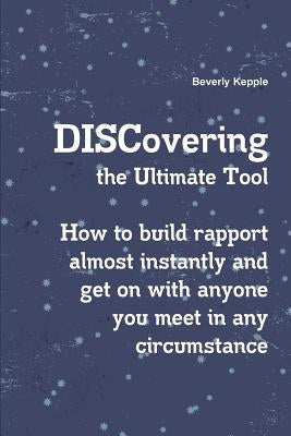 DISCovering the Ultimate Tool by Kepple, Beverly