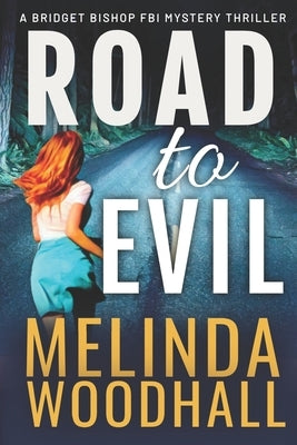 Road to Evil: A Bridget Bishop FBI Mystery Thriller Book 4 by Woodhall, Melinda
