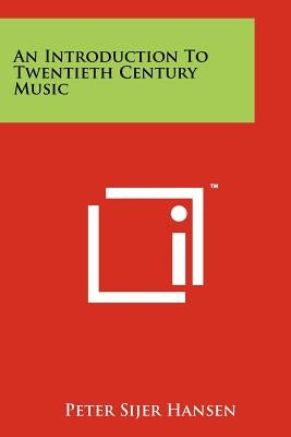An Introduction to Twentieth Century Music by Hansen, Peter Sijer