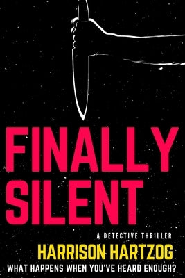 Finally Silent: A Detective Series. What happens when you've heard enough? by Publishing, Good Sense