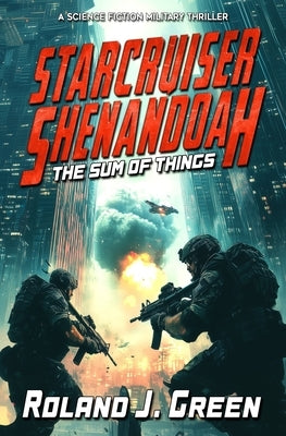 Starcruiser Shenandoah: The Sum of Things - Book 3 by Green, Roland J.
