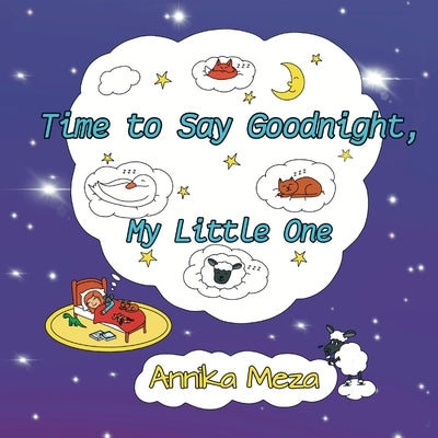 Time to Say Goodnight, My Little One by Meza, Annika