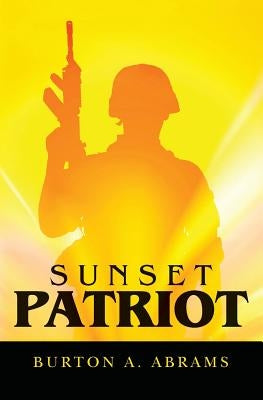 Sunset Patriot by Abrams, Burton A.