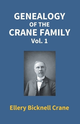Genealogy Of The Crane Family (1St Vol) by Bicknell, Ellery Crane