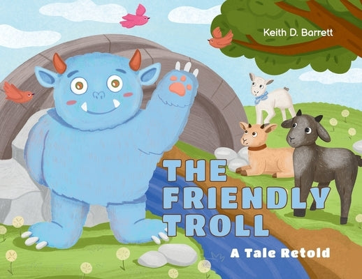 The Friendly Troll: A Tale Retold by Barrett, Keith D.