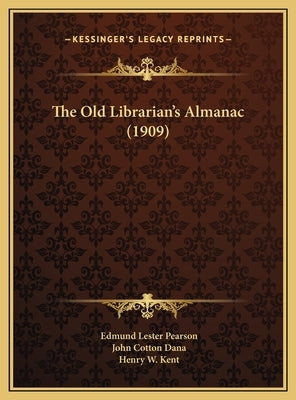 The Old Librarian's Almanac (1909) by Pearson, Edmund Lester