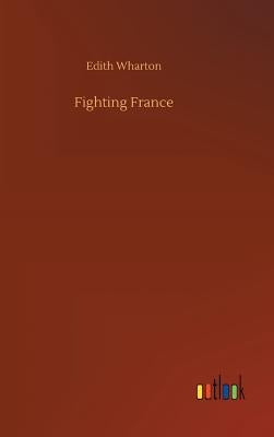 Fighting France by Wharton, Edith