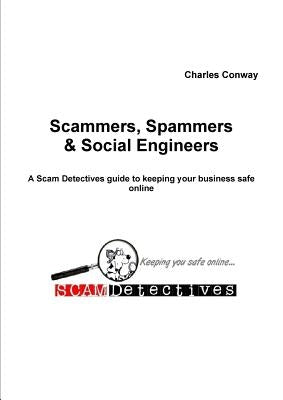 Scammers, Spammers and Social Engineers by Conway, Charles