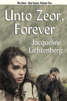 Unto Zeor, Forever: Sime Gen, Book Two by Lichtenberg, Jacqueline