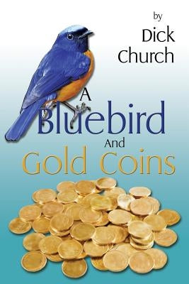 A Bluebird And Gold Coins by Church, Dick
