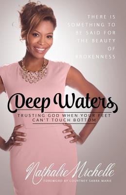 Deep Waters: Trusting God When Your Feet Can't Touch Bottom by Michelle, Nathalie