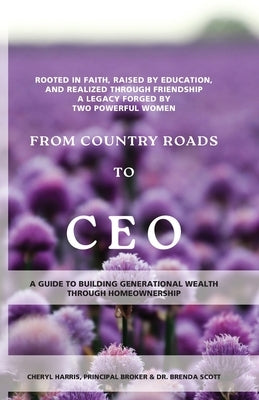 From Country Roads to CEO: Building Generational Wealth Through Homeownership by Scott, Brenda