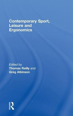 Contemporary Sport, Leisure and Ergonomics by Reilly, Thomas