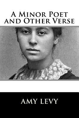 A Minor Poet and Other Verse by Levy, Amy