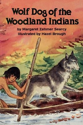 Wolf Dog of the Woodland Indians by Searcy, Margaret Zehmer