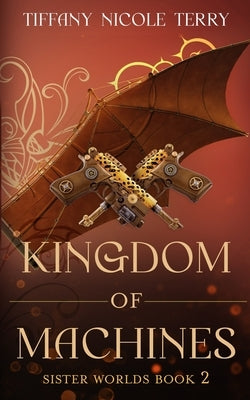 Kingdom of Machines by Terry, Tiffany Nicole