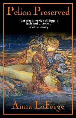 Pelion Preserved by Laforge, Anna