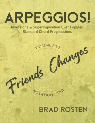 Arpeggios!: Inversions And Superimposition Over Popular Standard Chord Progressions, Volume 5 by Rosten, Brad