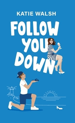 Follow You Down by Walsh, Katie