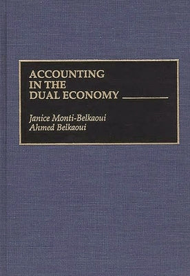 Accounting in the Dual Economy by Monti-Belkaoui, Janice