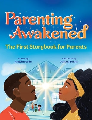 Parenting Awakened: The First Storybook for Parents by Forde, Angela