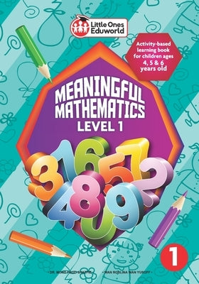 Little Ones Eduworld Meaningful Mathematics Level 1: Activity-based Learning Book for Children Ages 4, 5 and 6 Years Old by Shaffie, Mohd Fauzi