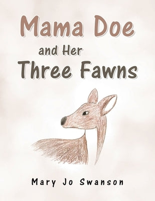 Mama Doe and Her Three Fawns by Swanson, Mary Jo