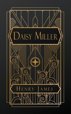 Daisy Miller: A Study in Two Parts by James, Henry