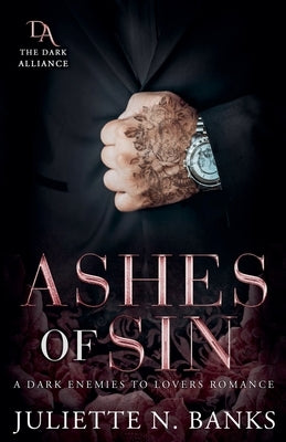 Ashes of Sin: A Dark Enemies to Lovers Romance by Banks, Juliette N.
