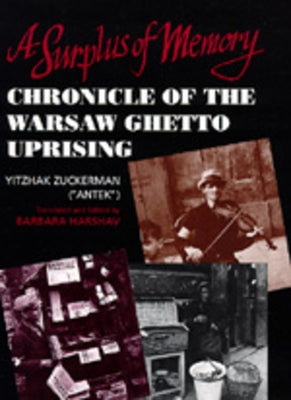 A Surplus of Memory: Chronicle of the Warsaw Ghetto Uprising by Zuckerman