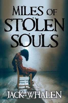 Miles of Stolen Souls by Whalen, Jack