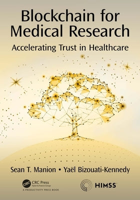 Blockchain for Medical Research: Accelerating Trust in Healthcare by Manion, Sean