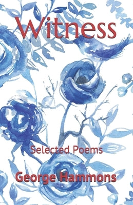 Witness: Selected Poems by Hammons, George