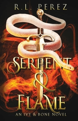 Serpent & Flame by Perez, R. L.