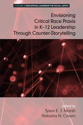 Envisioning a Critical Race PRAXIS in K-12 Education Through Counter-Storytelling by Marsh, Tyson E. J.